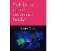 Kali Linux: come diventare hacker
