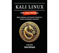 KALI LINUX CYBER THREAT INTELLIGENCE: Mapea Amenazas, Correlaciona Evidencias y Produce Inteligencia Accionable