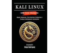 KALI LINUX CYBER THREAT INTELLIGENCE: Mapea Amenazas, Correlaciona Evidencias y Produce Inteligencia Accionable: 1
