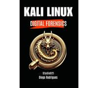 KALI LINUX DIGITAL FORENSICS: A Practical Guide for Students and Professionals