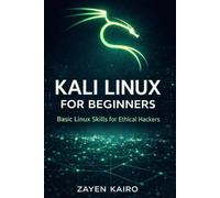Kali Linux For Beginners: Master Ethical Hacking, Penetration Testing & Network Security from Zero Experience