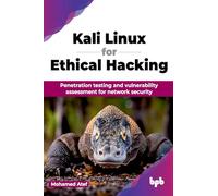 Kali Linux for Ethical Hacking: Penetration testing and vulnerability assessment for network security (English Edition)