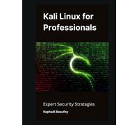 Kali Linux for Professionals: Expert Security Strategies