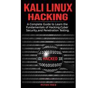 Kali Linux Hacking: A Complete Guide to Learni the Fundamentals of Hacking, Cybe