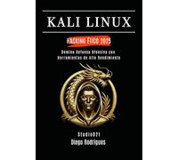 KALI LINUX HACKING ÉTICO 2025: Domina Defensa Ofensiva con Herramientas de Alto Rendimiento: 7