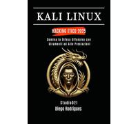 KALI LINUX HACKING ETICO 2025: Domina la Difesa Offensiva con Strumenti ad Alte Prestazioni: 5