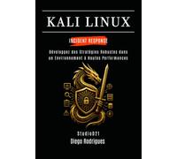 KALI LINUX INCIDENT RESPONSE: Développez des Stratégies Robustes dans un Environnement à Hautes Performances: 16