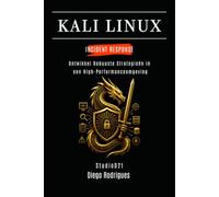 KALI LINUX INCIDENT RESPONSE: Ontwikkel Robuuste Strategieën in een High-Performanceomgeving