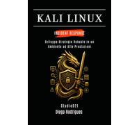 KALI LINUX INCIDENT RESPONSE: Sviluppa Strategie Robuste in un Ambiente ad Alte Prestazioni: 23