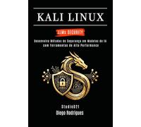 KALI LINUX LLMs SECURITY: Desenvolva Métodos de Segurança em Modelos de IA com Ferramentas de Alta Performance