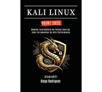 KALI LINUX OSINT 2025: Domine Inteligência de Fontes Abertas com Ferramentas de Alta Performance