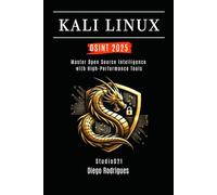 KALI LINUX OSINT 2025: Master Open Source Intelligence with High Performance Tools