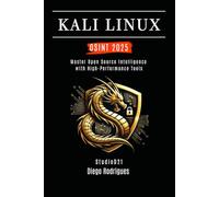 KALI LINUX OSINT 2025: Master Open Source Intelligence with High Performance Tools: 3