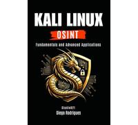 KALI LINUX OSINT: Fundamentals and Advanced Applications