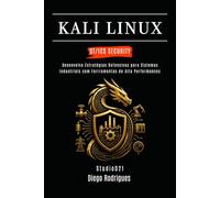 KALI LINUX OT/ICS SECURITY: Desenvolva Estratégias Defensivas para Sistemas Industriais com Ferramentas de Alta Performance