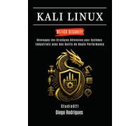 KALI LINUX OT/ICS SECURITY: Développez des Stratégies Défensives pour les Systèmes Industriels avec des Outils de Haute Performance