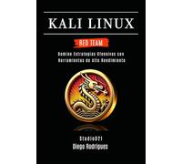 KALI LINUX RED TEAM 2025: Domina Estrategias Ofensivas con Herramientas de Alto Rendimiento: 9