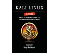 KALI LINUX RED TEAM 2025: Domine Estratégias Ofensivas com Ferramentas de Alta Performance: 10