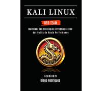 KALI LINUX RED TEAM 2025: Maîtrisez les Stratégies Offensives avec des Outils de Haute Performance