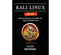 KALI LINUX RED TEAM: Beheers offensieve strategieën met high-performance tools