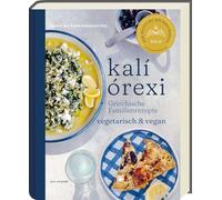 kalí órexi - Deutscher Kochbuchpreis 2024 GOLD - Griechische Familienrezepte Vegetarisch und Vegan-Authentische Genüsse aus der Mittelmeer-Küche-Traditionelle Aromen neu interpretiert!
