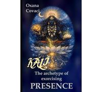 Kālī - The archetype of exorcising PRESENCE