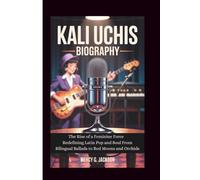 KALI UCHIS BIOGRAPHY: The Rise of a Feminine Force Redefining Latin Pop and Soul From Bilingual Ballads to Red Moons and Orchids