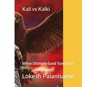 Kali vs Kalki: When Ultimate Good Turns Into Evil...