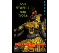 Kali, Worship and Work: Book 1