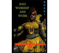 Kali, Worship and Work: Book 1