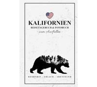 Kalifornien Reisetagebuch und Fotobuch: Reisebuch Kalifornien Geschenk zum Wandern, Urlaub, Roadtrip und zur Wohnmobil Tour / Reise Fotografie / Reisetagebuch mit Fotos Einkleben / Souvenir