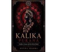 Kalika Purana: Goddess, Cosmos, and the Path of Shakti