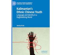 Kalimantan’s Ethnic Chinese Youth: Language and Identity in a Deglobalizing World