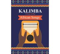 Kalimba. 31 Easy-to-Play African Songs: SongBook for Beginners: 1