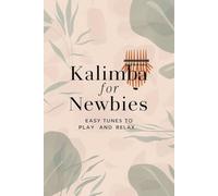 Kalimba for Newbies: Easy Tunes to Play and Relax