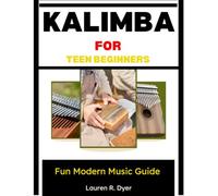 Kalimba For Teen Beginners: Fun Modern Music Guide: Easy Songs And Fast Learning For Young Players
