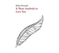 Kalin Terzyiski Is There Anybody to Love You? (Tascabile)
