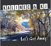 Kalinec & Kj Let's Get Away (CD)