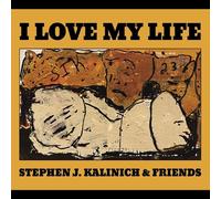 Stephen Kalinich J. & Friends - I Love My Life - Cd