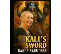 KALI'S SWORD: DISCOURSES ON AUTHENTIC SPIRITUALITY AND EXPOSING THE ILLUSION OF FALSE GURUS