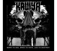 Kaliya Born to See, Bred to Hate, Led to Destroy (CD) Album