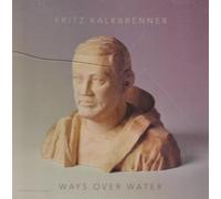 Kalkbrenner, Fritz - Ways Over Water