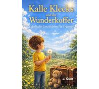 Kalle Klecks und der Wunderkoffer: Fabelhafte Geschichten für Träumer