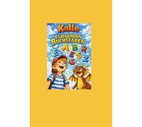 Kalle und die fliegenden Buchstaben: Workbook für mutige Kinder I