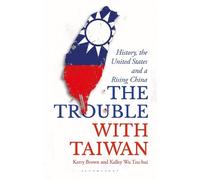 Kalley Wu Tzu Hui Kerry Brown The Trouble with Taiwan (Tascabile)