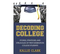 Kallie Clark Decoding College (Copertina rigida)