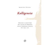 Kalligeneia. Origine e caratteri del culto di Demetra nella Sardegna punica IV-I sec. a.C.