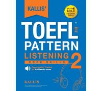 KALLIS' TOEFL iBT Pattern Listening 2: Core Skills (College Test Prep 2016...