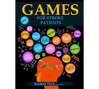Kalman Toth M.A. M.PHIL. Kalman Toth M a M P Games for Stroke Patie (Tascabile)
