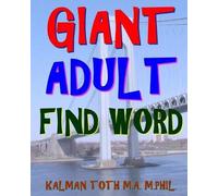 Kalman Toth M.A Giant Adult Find Word: 300 Hard Exciting Themed Word (Tascabile)
